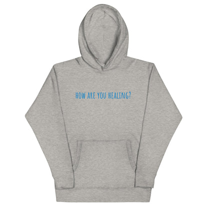 How Are You Healing? - Unisex Hoodie