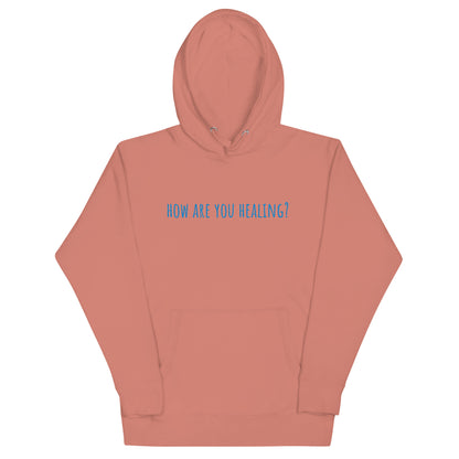 How Are You Healing? - Unisex Hoodie