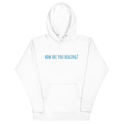 How Are You Healing? - Unisex Hoodie